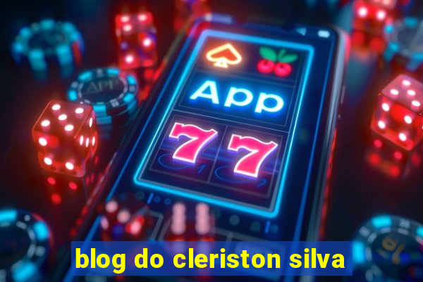 blog do cleriston silva